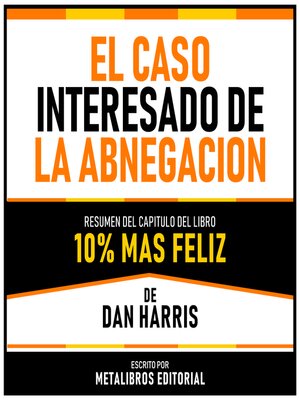 cover image of El Caso Interesado De La Abnegacion--Resumen Del Capitulo Del Libro 10% Mas Feliz De Dan Harris